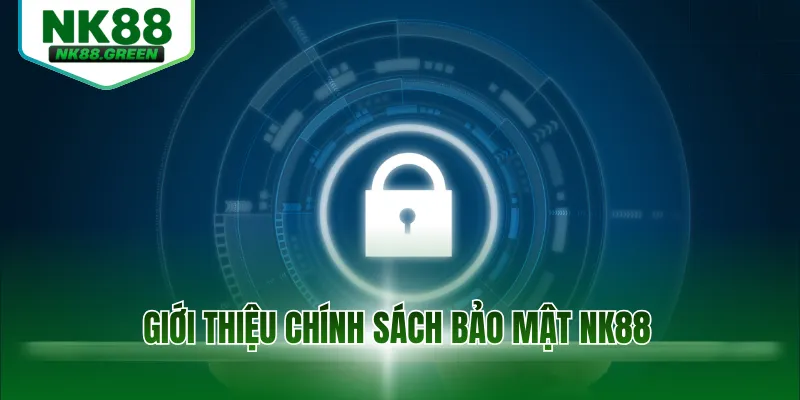 Giới thiệu chính sách bảo mật NK88