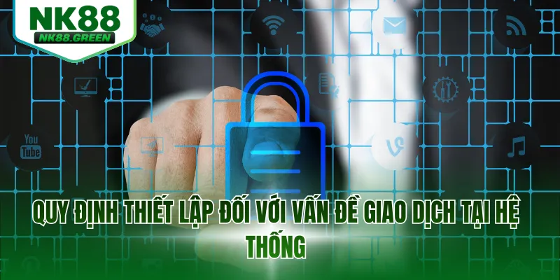 Quy định thiết lập đối với vấn đề giao dịch tại hệ thống