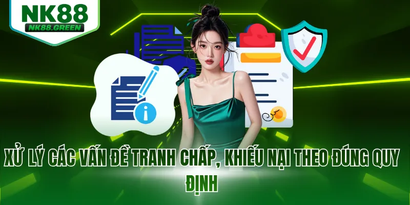 Xử lý các vấn đề tranh chấp, khiếu nại theo đúng quy định